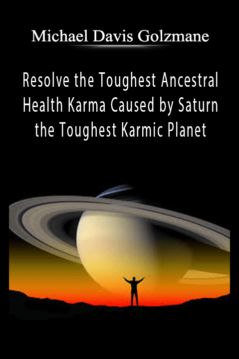 Resolve the Toughest Ancestral Health Karma Caused by Saturn