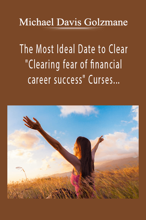 The Most Ideal Date to Clear "Clearing fear of financial and career success" Curses