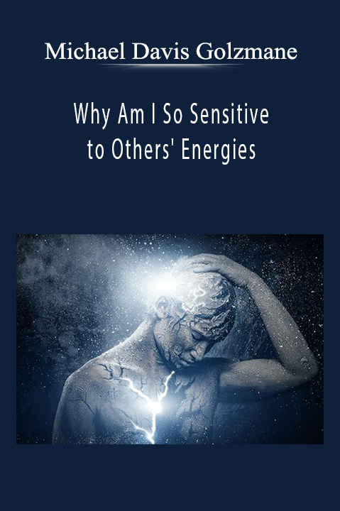 Why Am I So Sensitive to Others' Energies: Spiritual Clearing as Psychic Protection (5 Clearings) – Michael Davis Golzmane