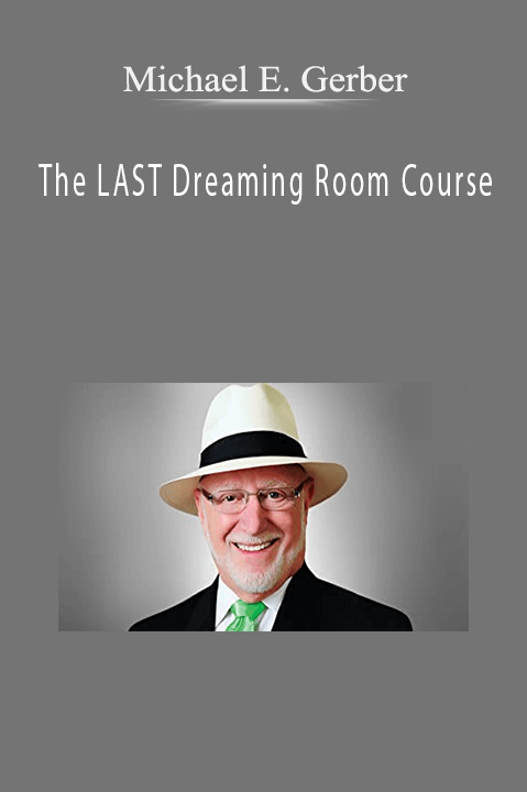 The LAST Dreaming Room Course – Michael E. Gerber