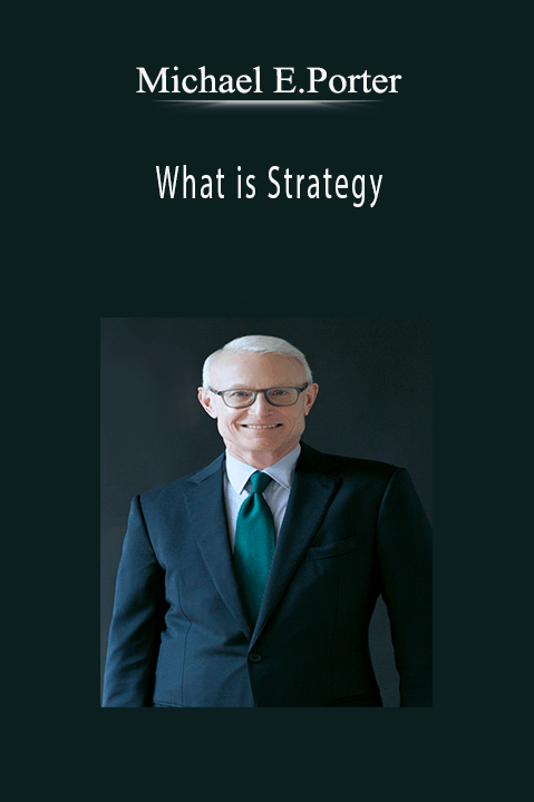 What is Strategy – Michael E.Porter