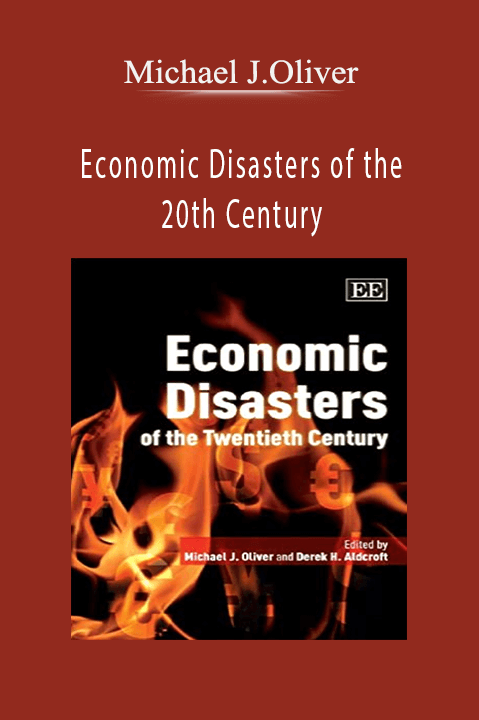 Economic Disasters of the 20th Century – Michael J.Oliver