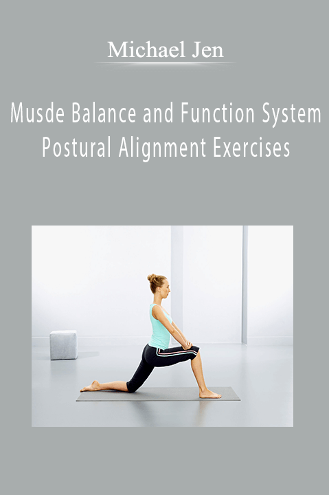 Musde Balance and Function System – Postural Alignment Exercises – Michael Jen