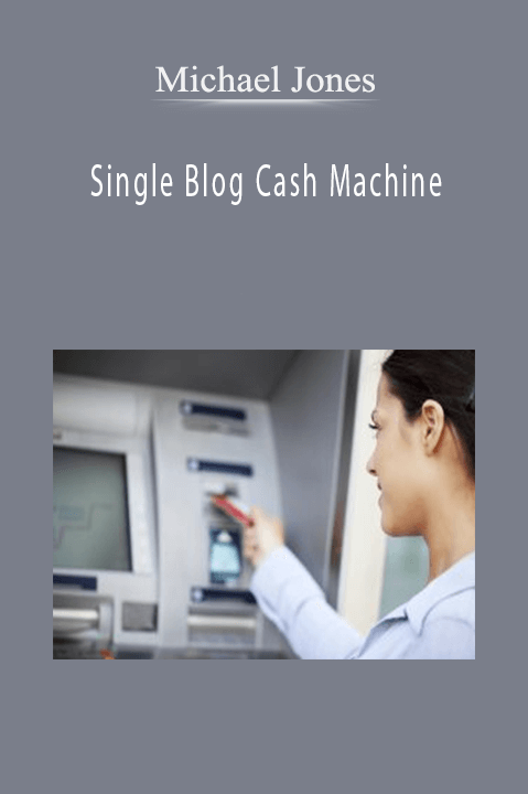 Single Blog Cash Machine – Michael Jones