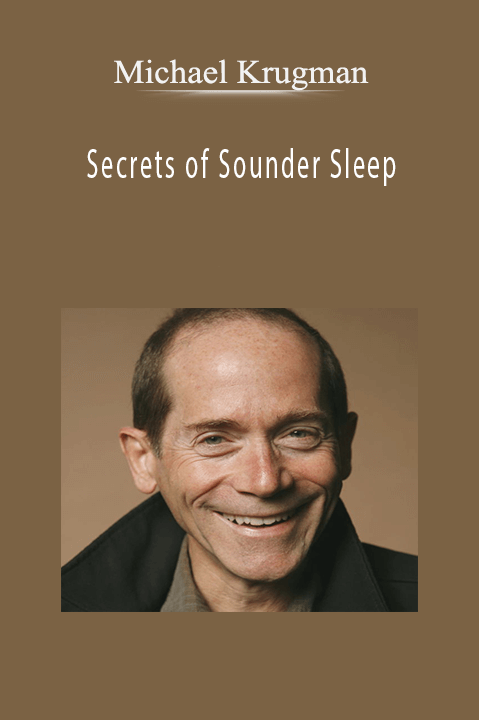 Secrets of Sounder Sleep – Michael Krugman