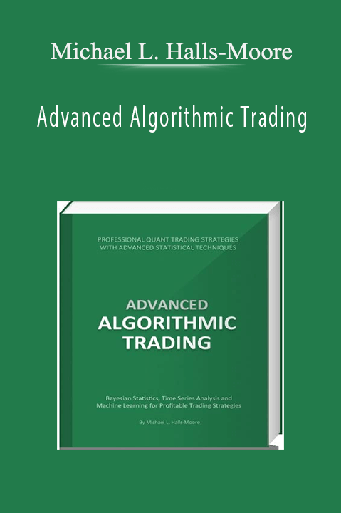 Advanced Algorithmic Trading – Michael L. Halls–Moore