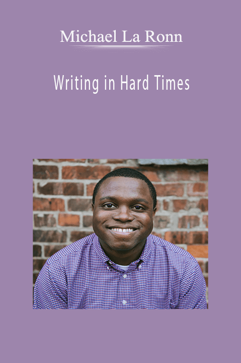 Writing in Hard Times – Michael La Ronn