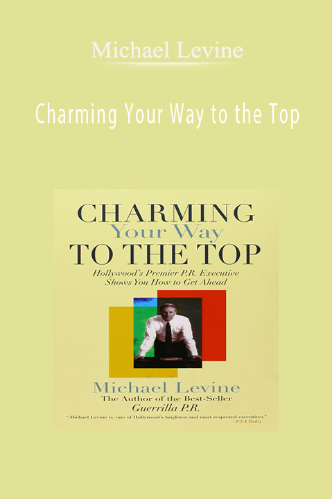 Charming Your Way to the Top – Michael Levine