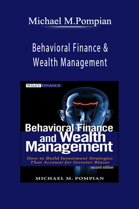 Behavioral Finance & Wealth Management – Michael M.Pompian