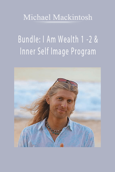 Michael Mackintosh Bundle: I Am Wealth 1 –2 & Inner Self Image Program