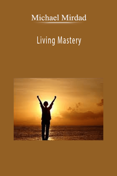 Living Mastery – Michael Mirdad