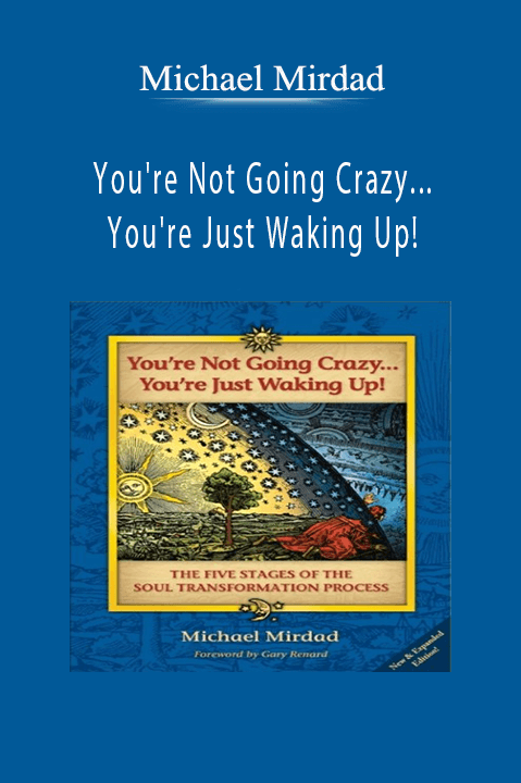 You're Not Going Crazy...You're Just Waking Up! – Michael Mirdad