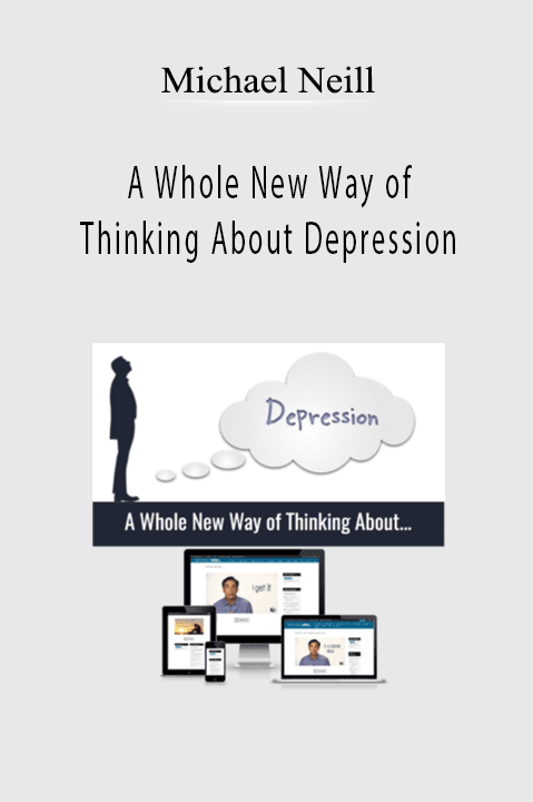 A Whole New Way of Thinking About Depression – Michael Neill