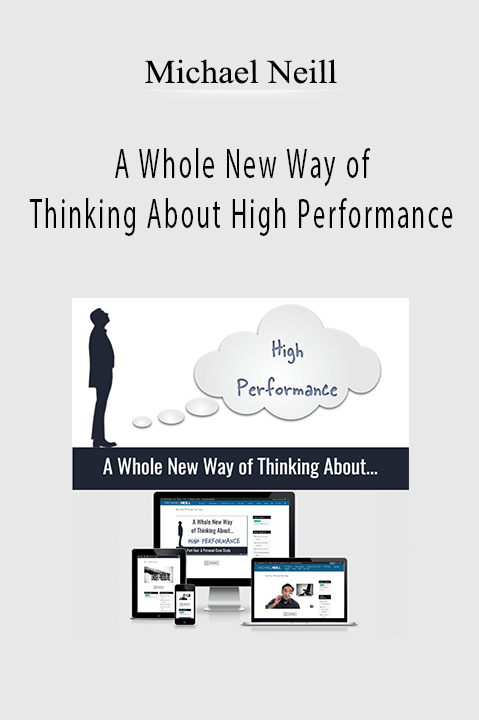 A Whole New Way of Thinking About High Performance – Michael Neill