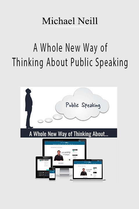 A Whole New Way of Thinking About Public Speaking – Michael Neill