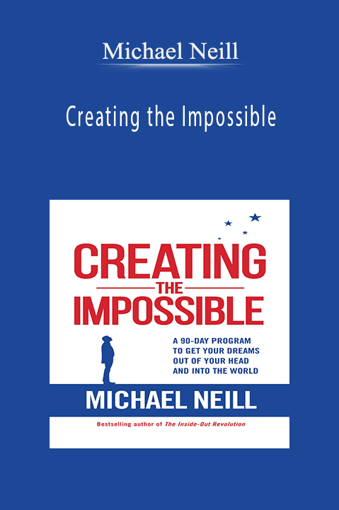 Creating the Impossible – Michael Neill