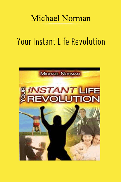 Your Instant Life Revolution – Michael Norman