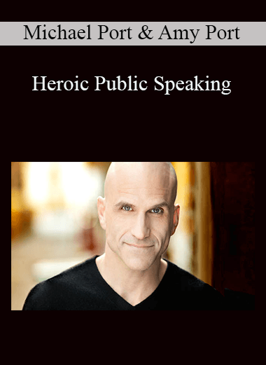 Heroic Public Speaking – Michael Port & Amy Port