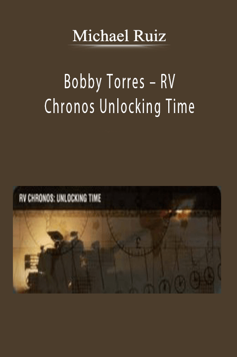 Bobby Torres – RV Chronos Unlocking Time – Michael Ruiz