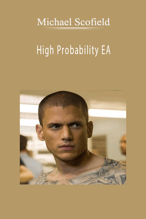 High Probability EA – Michael Scofield