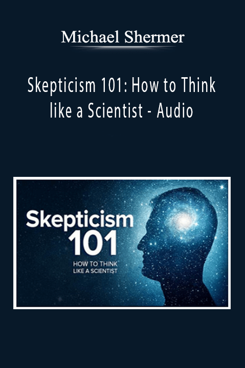 Michael Shermer - Skepticism 101: How to Think like a Scientist - Audio