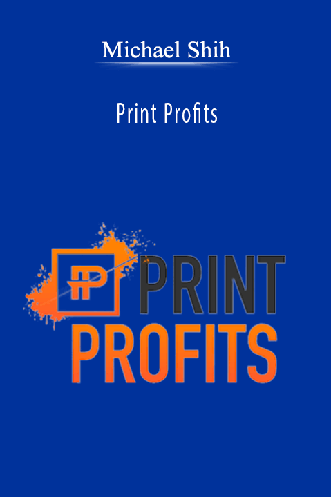 Print Profits – Michael Shih