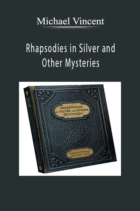 Michael Vincent–Rhapsodies in Silver and Other Mysteries