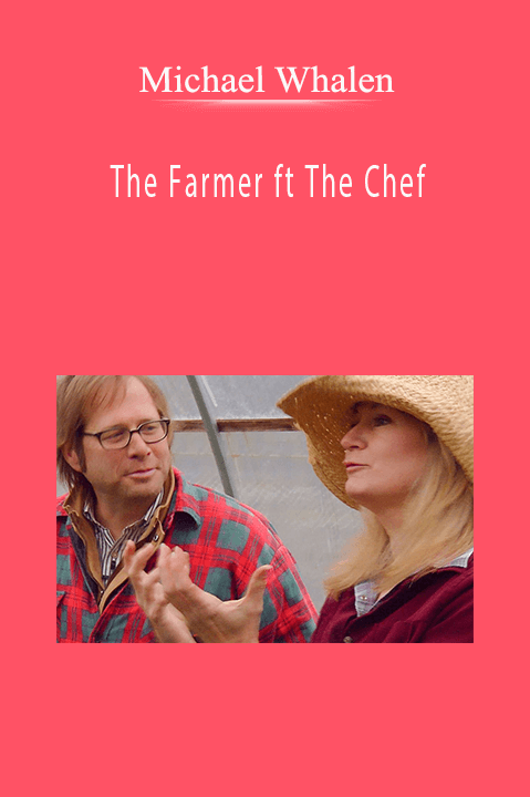 Michael Whalen: The Farmer ft The Chef