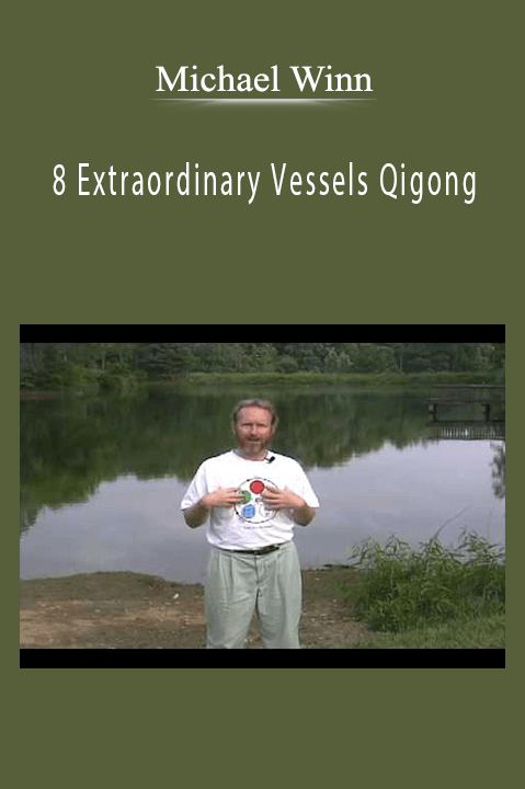 8 Extraordinary Vessels Qigong – Michael Winn