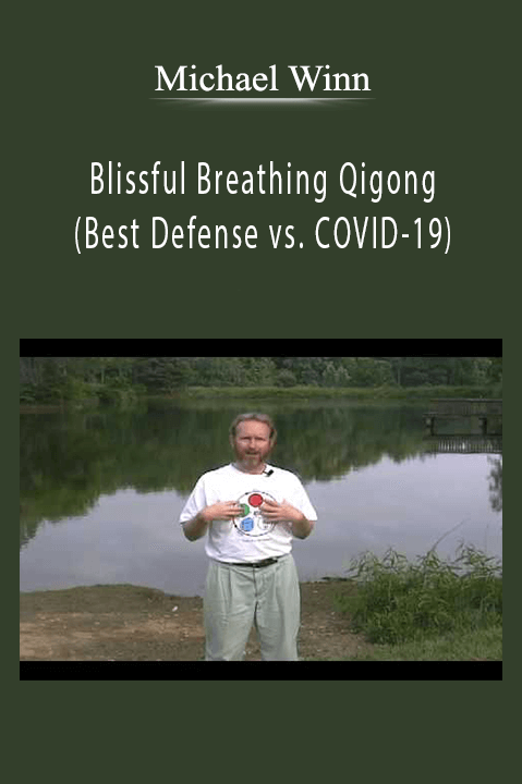 Blissful Breathing Qigong (Best Defense vs. COVID–19) – Michael Winn