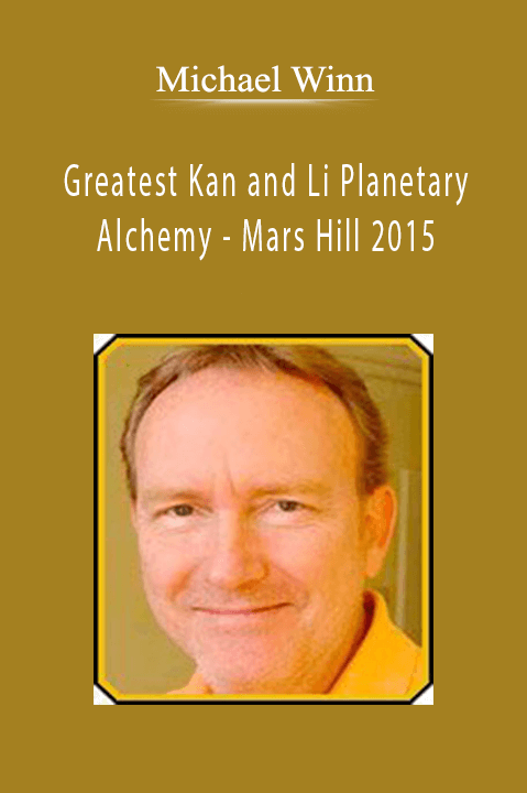 Greatest Kan and Li Planetary Alchemy – Mars Hill 2015 – Michael Winn