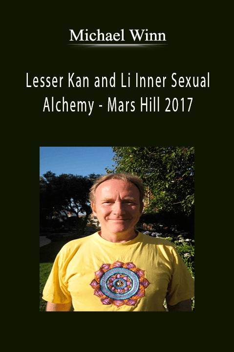 Lesser Kan and Li Inner Sexual Alchemy – Mars Hill 2017 – Michael Winn