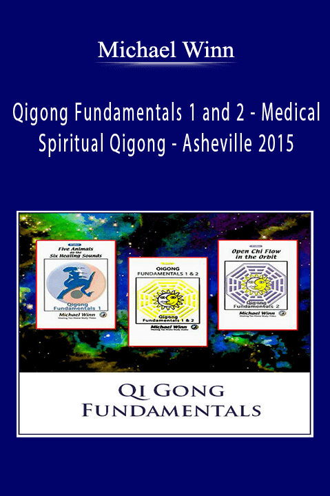 Qigong Fundamentals 1 and 2 – Medical and Spiritual Qigong – Asheville 2015 – Michael Winn