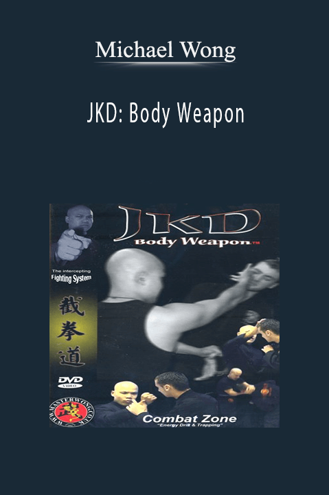 JKD: Body Weapon – Michael Wong