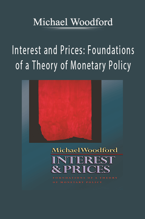 Interest and Prices: Foundations of a Theory of Monetary Policy – Michael Woodford