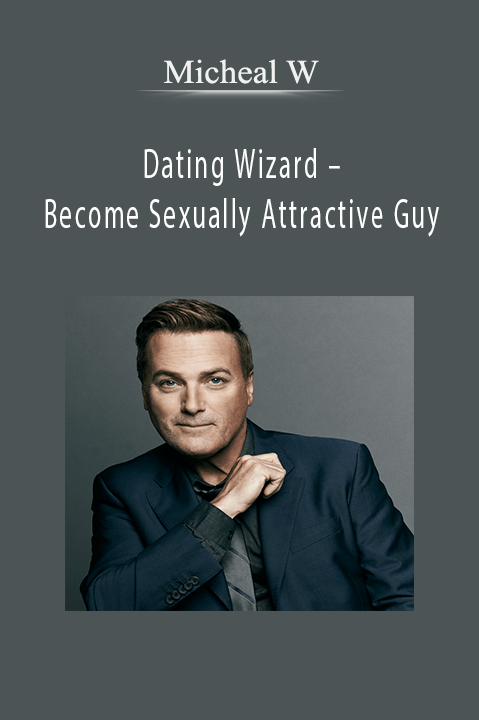 Dating Wizard – Become Sexually Attractive Guy – Micheal W