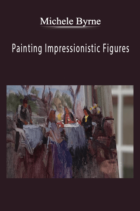 Michele Byrne: Painting Impressionistic Figures