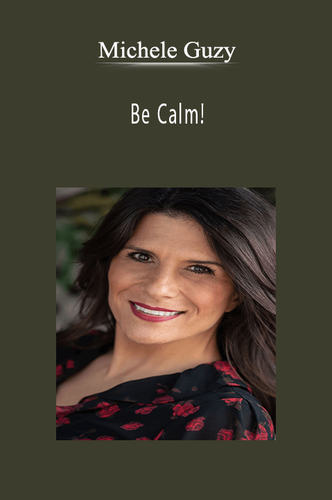 Be Calm! – Michele Guzy