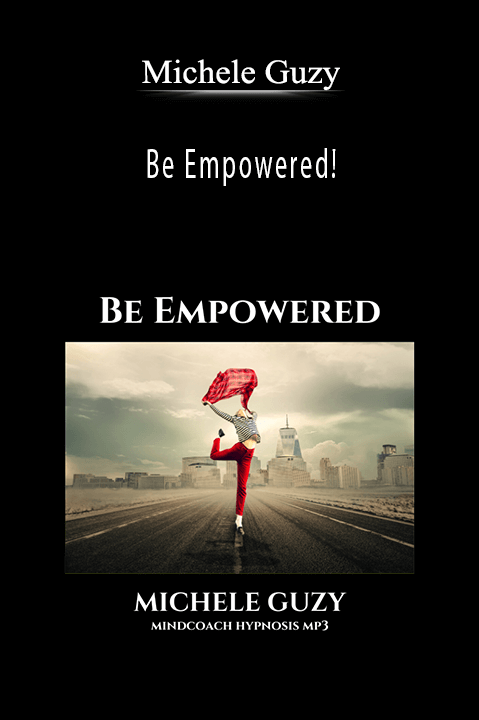 Be Empowered! – Michele Guzy