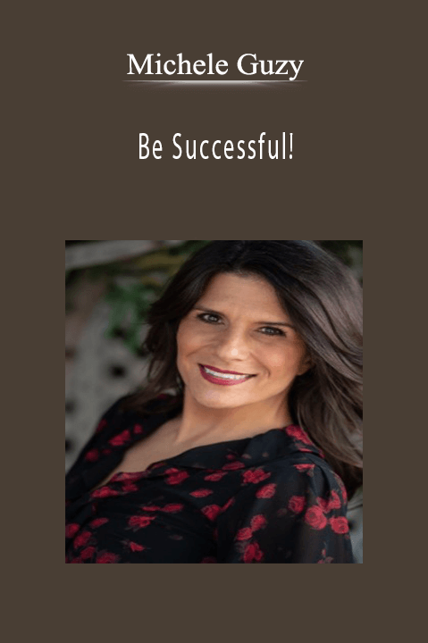 Be Successful! – Michele Guzy