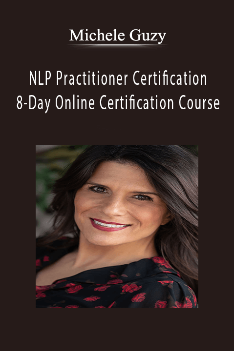 NLP Practitioner Certification – 8–Day Online Certification Course – Michele Guzy