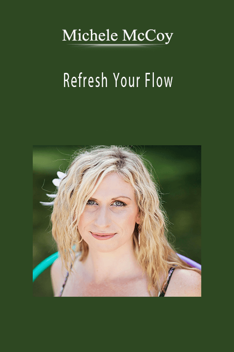 Refresh Your Flow – Michele McCoy