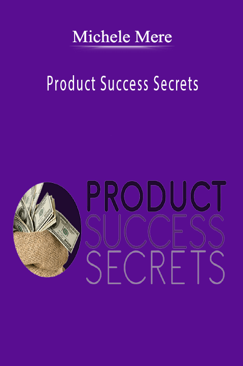 Product Success Secrets – Michele Mere