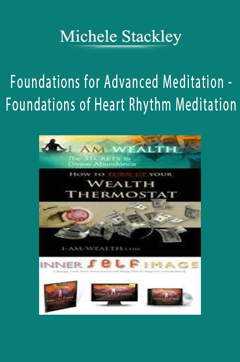 Foundations for Advanced Meditation – Foundations of Heart Rhythm Meditation – Michele Stackley