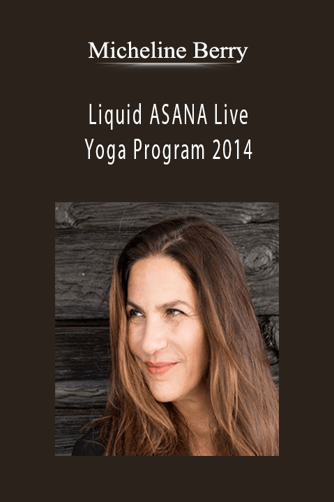 Liquid ASANA Live Yoga Program 2014 – Micheline Berry