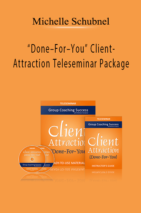 Done–For–You Client–Attraction Teleseminar Package – Michelle Schubnel