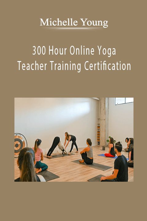 300 Hour Online Yoga Teacher Training Certification – Michelle Young