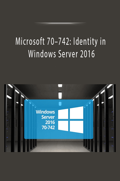 Microsoft 70–742: Identity in Windows Server 2016