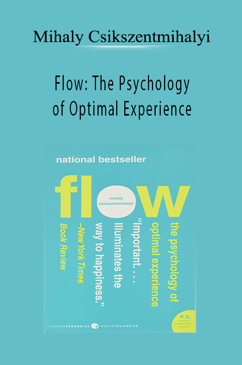 Flow: The Psychology of Optimal Experience – Mihaly Csikszentmihalyi