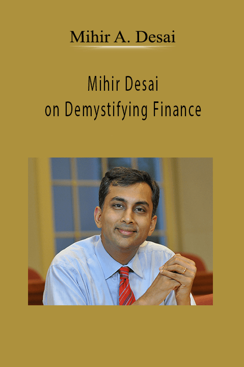 Mihir Desai on Demystifying Finance – Mihir A. Desai